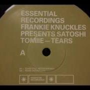 Frankie Knuckles Presents Satoshi Tomiie Tears Full Intention Mix