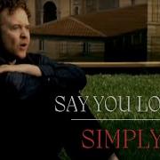 Say You Love Me Simply Red