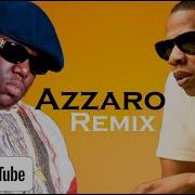 The Notorious B I G Feat Jay Z Whatchu Want Azzaro Remix