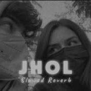 Jhol Slowed