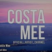 Costa Mee Feel Alive