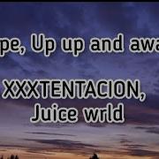 Juice World Xxxtentacion Up Up And Away