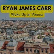 Woke Up In Vienna Ryan James Carr Mp3 Скачат