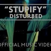 Disturbed Stupify