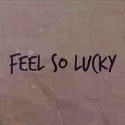 Feel So Lucky От Cody Francis