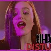 Disturbia Rihanna Cover By First To Eleven