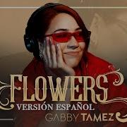 Flowers Gabby Tamez Versión En Español