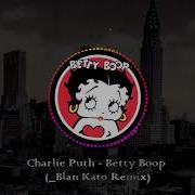 Charlie Puth Betty Boop But With A More Fitting Drop