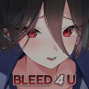 Nightcore Bleed 4 U Lyrics