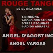 Ángel D Agostino Canta Ángel Vargas Tango De Los Ángeles Vol 1