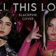 Kill This Love Cover Español Blackpink