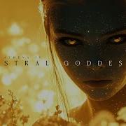 Astral Goddess Ethereal Dark Fantasy Ambient Music For Divine Winds