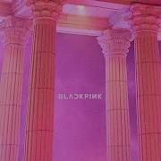 Blackpink Remix As If It S Your Last