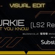 Burkie Don T You Know Ls2 Remix