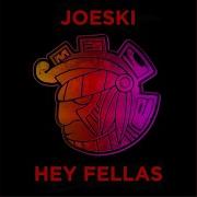 Hey Fellas Original Mix Joeski