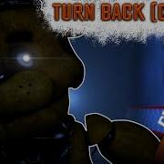 Fnaf Song Tryhardninja Turn Back Rusremake By Danvol