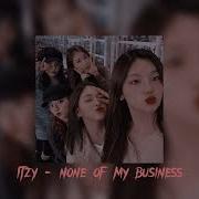 Itzy None Of My Business Sped Up