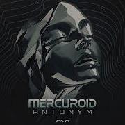 Mercuroid Antonym Original Mix