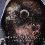 Mark Dekoda Take Me Away