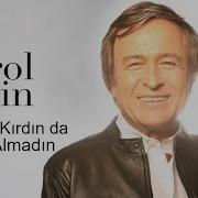 Gönlümü Almadın