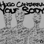 Hugo Cantarra Your Body