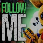 Фнаф Песня Follow Me