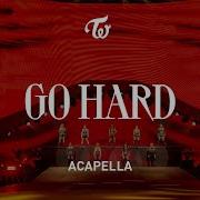 Go Hard Acapella