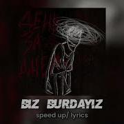 Biz Burdayız Speed