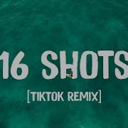 16 Shots Tiktok Remix