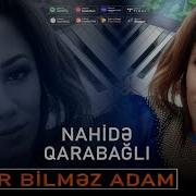 Nahide Qarabagli Qedir Bilmez Adam