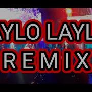 Laylo Laylo Remix