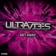 Ultravibes Get Away Radio Mix