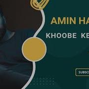 Amin Habibi Khoobe Ke Hasti