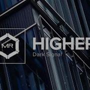 Dark Signal Higher