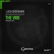 The Vibe Original Mix By Luca Debonaire