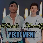 Tural Elizade Murad Qeribov Yixdi Meni Yeni Versiya 2024