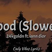 Mood 24Kgoldn Feat Iann Dior Slowed Reverb