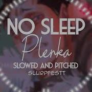 No Sleep Plenka Slowed