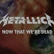 How That Were Dead Metallica