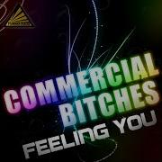 Commercial Bitches Feeling You Extended Remix