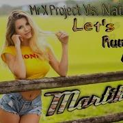 Mr X Project Ft Nat James Let S Run Away Martik C Rmx