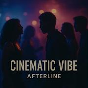 Cinematic Vibe Afterline