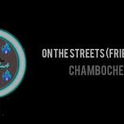 Chamboche On The Streets Friends Edit