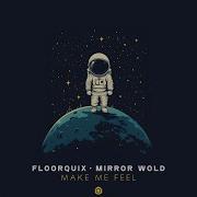 Floorquix Mirror World Make Me Feel Official