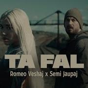 Romeo Veshaj Semi Jaupaj Ta Fal