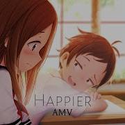 Karakai Jouzu No Takagi San Amv Happier