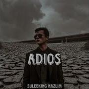 Suleeking Nazlim Adios