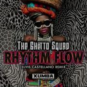 Rhythm Flow Elvis Castellano Remix The Ghetto Squad