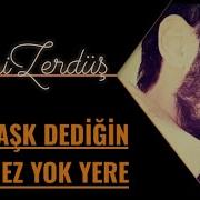 Aşk Dediğin Ölmez Yok Yere Hiraizerdüş