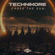 Technikore Chase The Sun